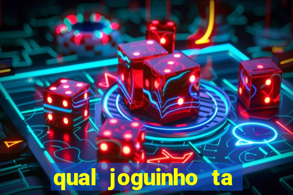 qual joguinho ta pagando agora